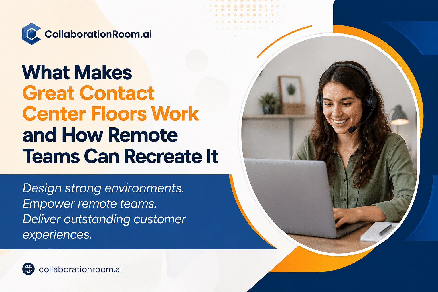 What Makes Great Contact Center Floors Work and How Remote Teams Can Recreate It